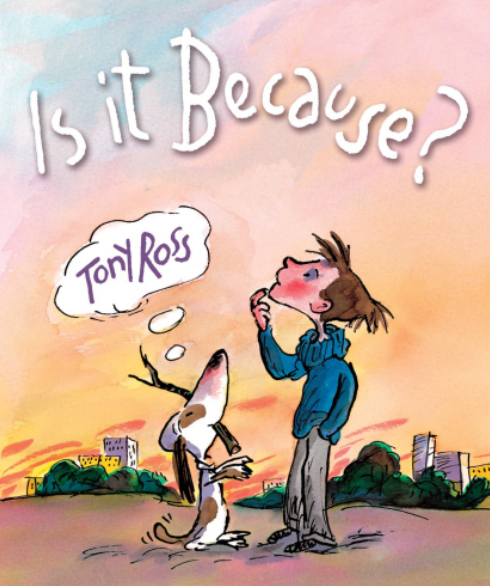 A cartoon illustration featuring a dog and a girl. The dog is thinking about Tony Ross, and the girl is looking at the sky with a thoughtful expression. The background shows a cityscape at sunset, with the text 'Is it Because?'