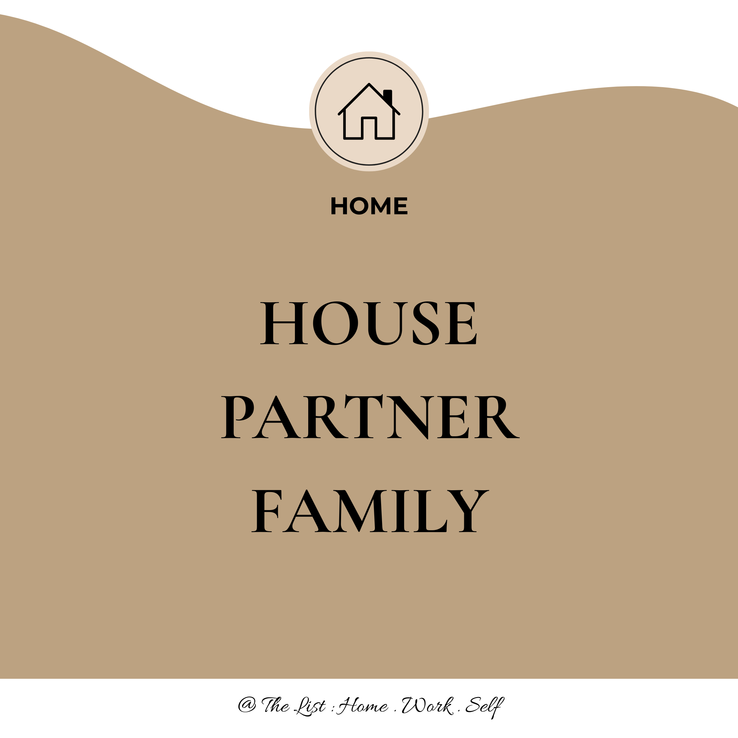 Design with a house icon inside a circle, with the words 'HOME' below and overlaid text '@ The list: Home. Work. Self' at the bottom.