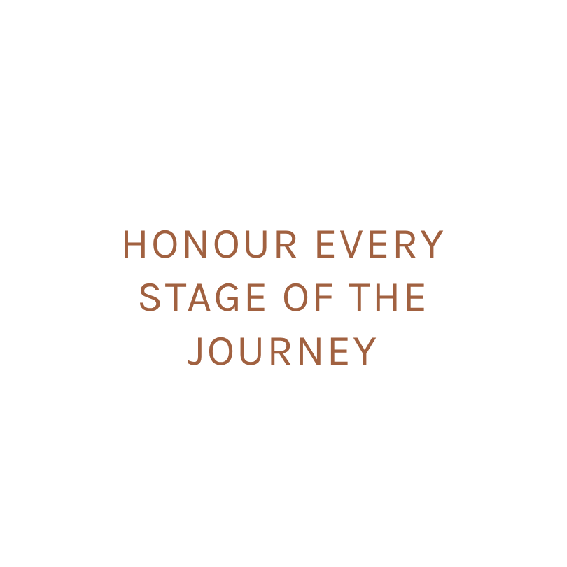 White flower-shaped background with brown text that reads 'Honour every stage of the journey'.