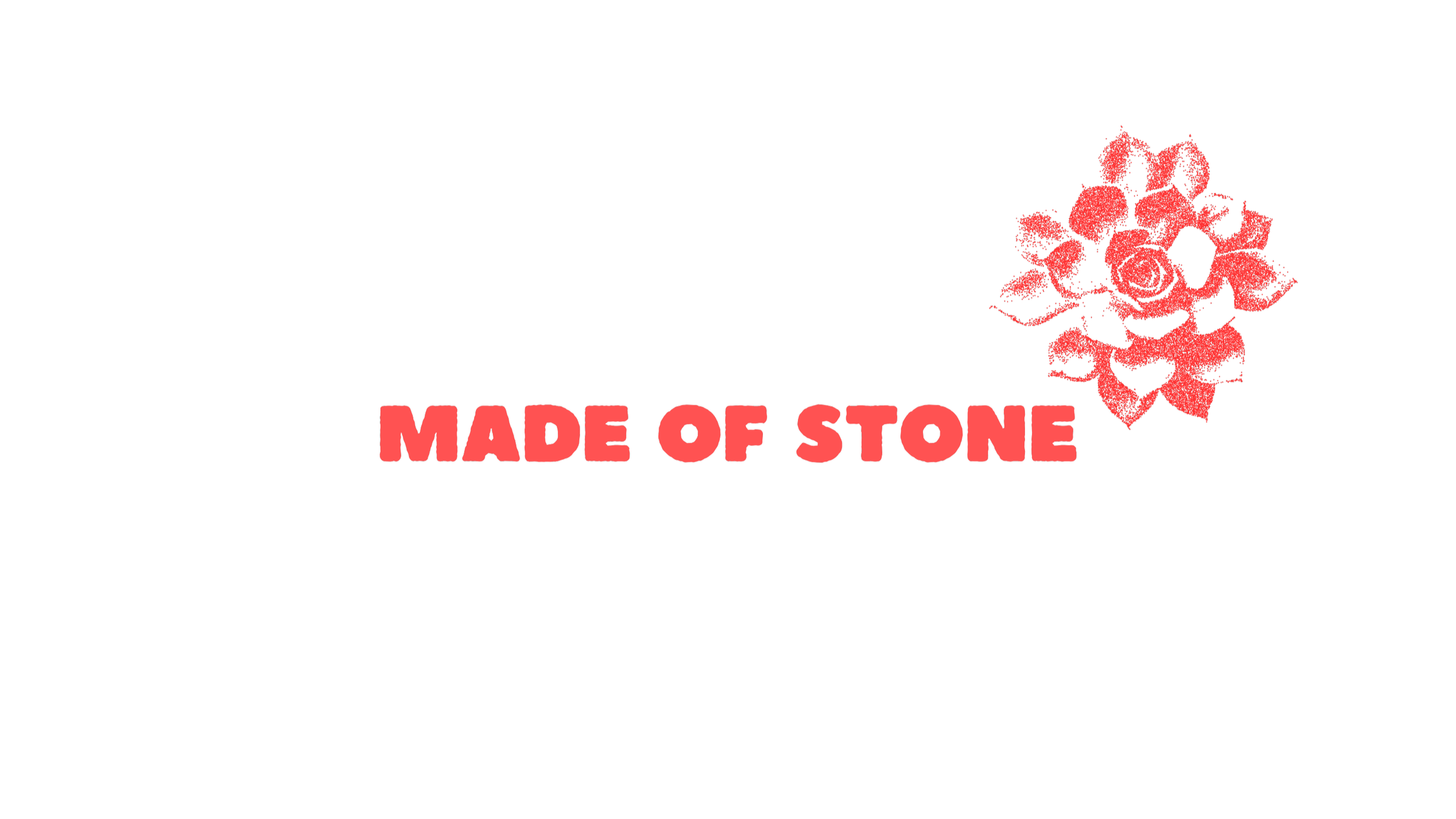 Design with black background, red roses graphic, and the phrase 'Made of Stone' in bold red letters.