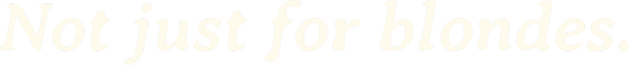 Black background with white text that says 'Not just for blondes'.