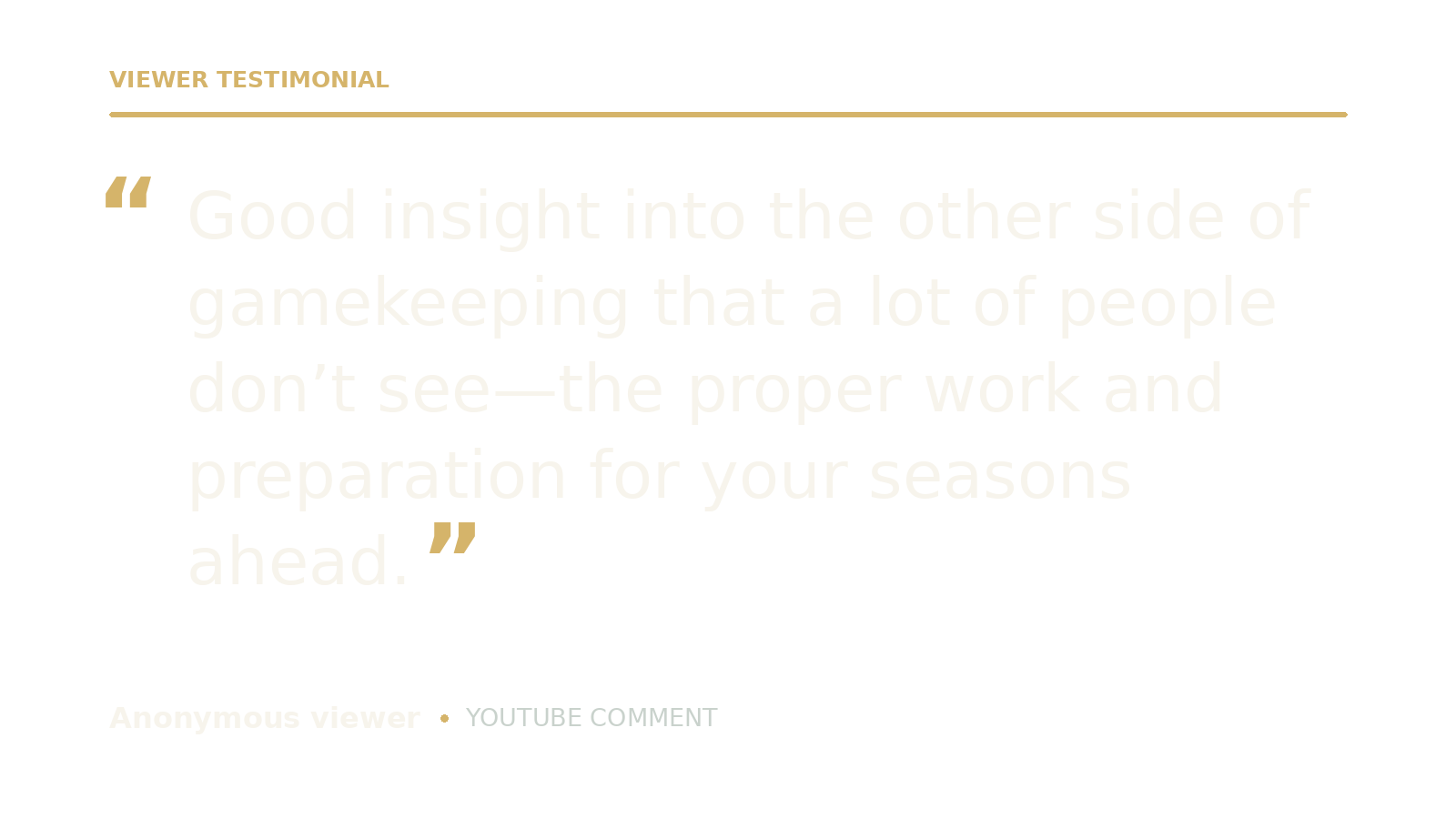 Testimonial quote about gamekeeping from an anonymous YouTube comment, emphasizing the importance of understanding the behind-the-scenes work and preparation.