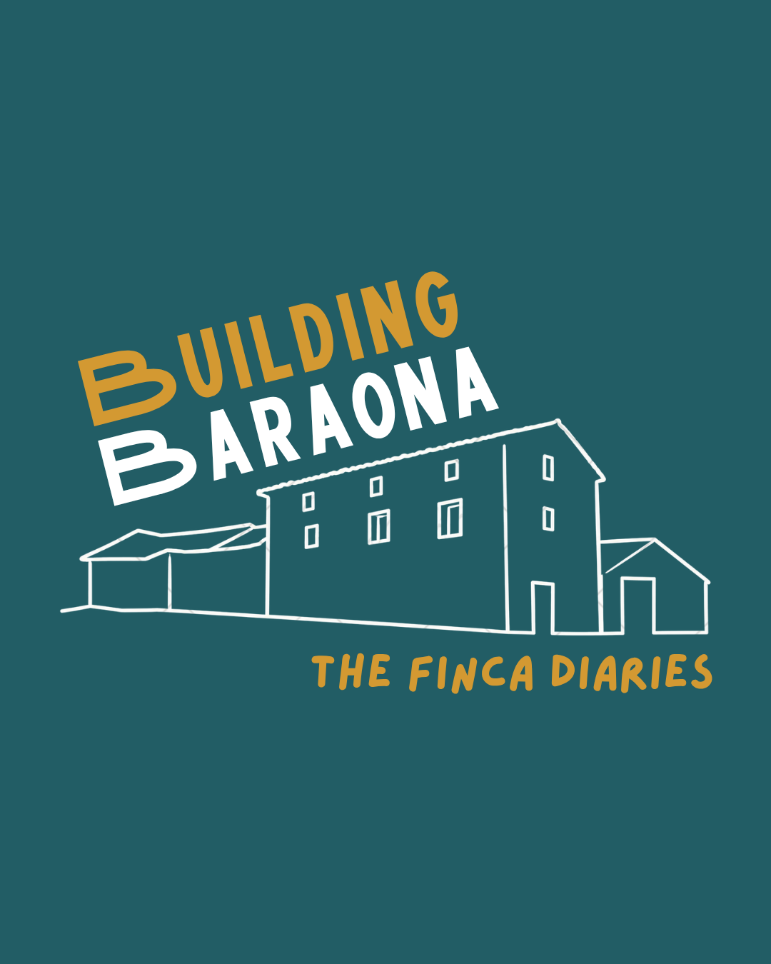 Book cover titled 'Building Baraona: The Finca Diaries' featuring a white outline drawing of a barn or farmhouse on a dark teal background.