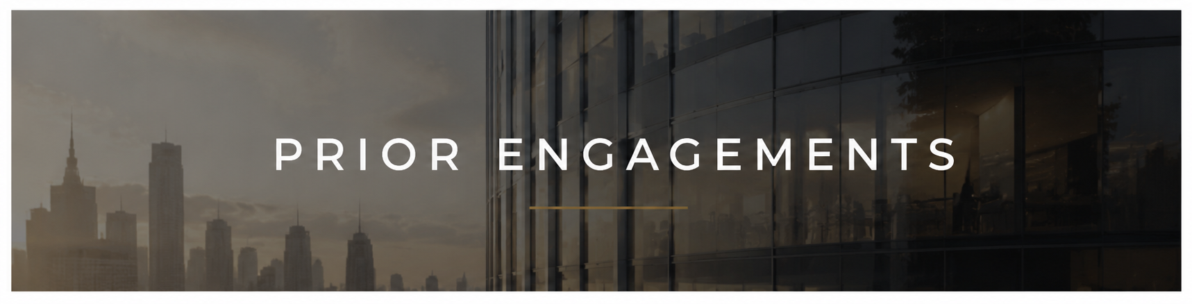 City skyline with tall buildings and a modern glass office building, with the text 'Prior Engagements' overlaid.