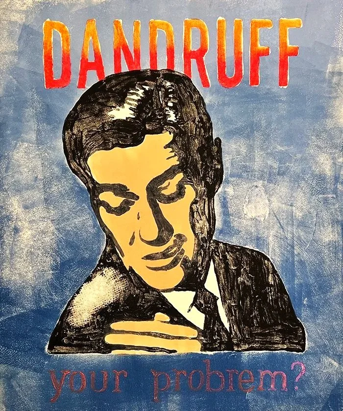 No Ugly Dandruff | monotype | 13.25x17”