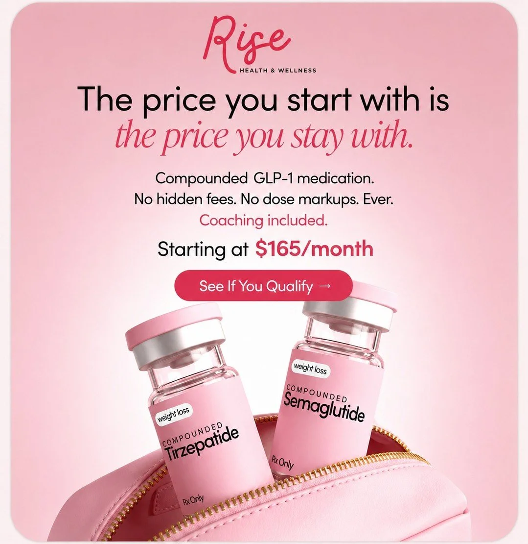 The price you start with is the price you stay with.

No surprise dose increases. No hidden fees. Just simple, transparent pricing and real support every step of the way.

At Rise Health &amp; Wellness, every program includes:
&bull; Personalized coa