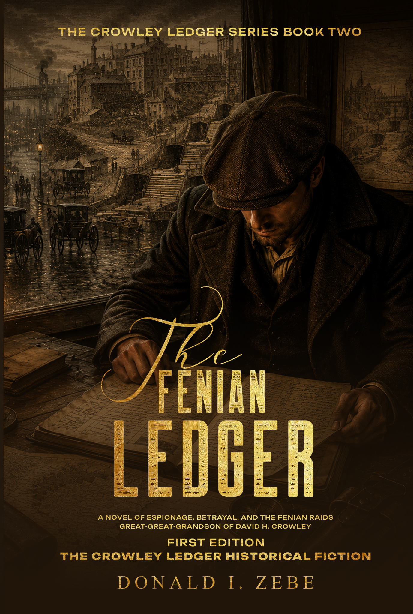 Book cover for 'The Fenian Ledger' by Donald I. Zebe, depicting a man in vintage clothing and cap writing at a desk with an old cityscape and bridge in the background.