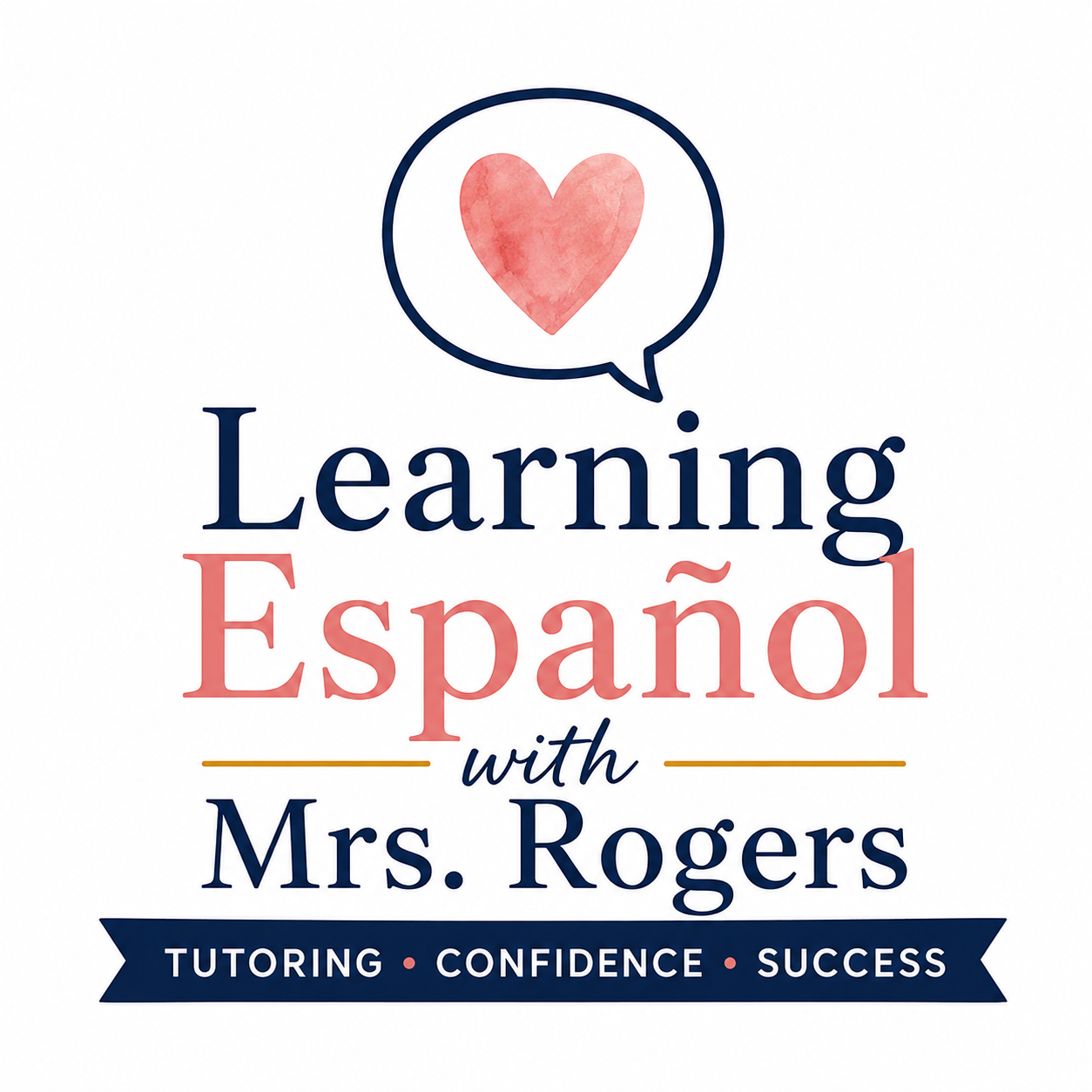 Logo for Learning Español with Mrs. Rogers featuring a pink heart in a speech bubble, with text about tutoring, confidence, and success.