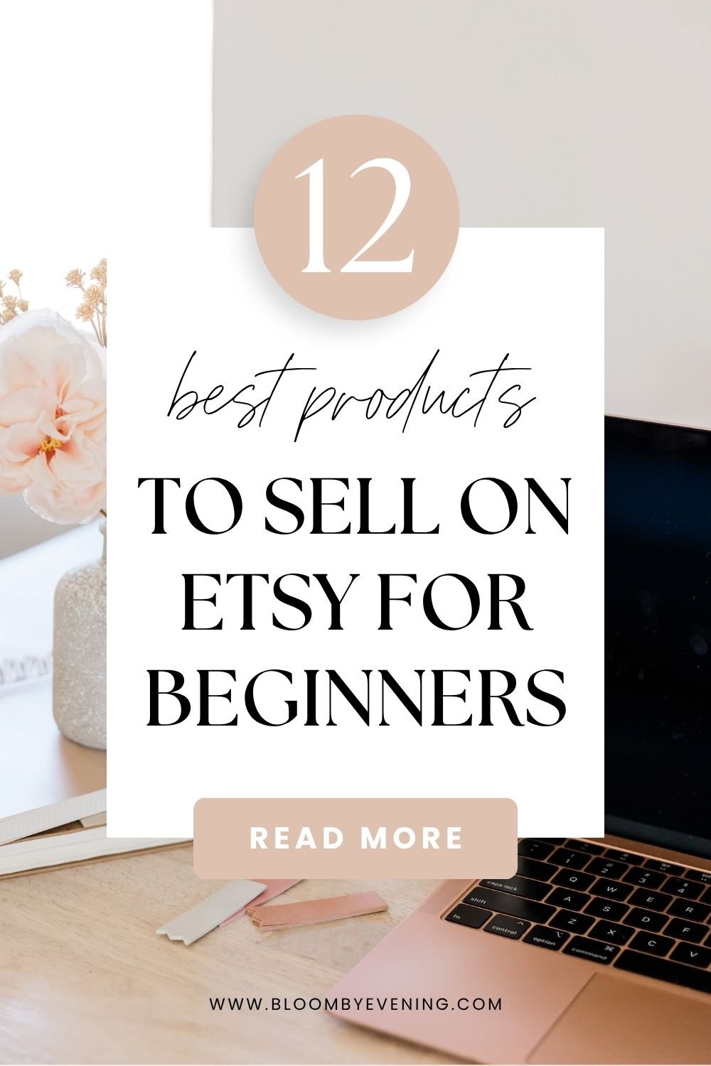 12 best products to sell on Etsy for beginners, shown on a neutral Pinterest graphic with laptop and flowers.