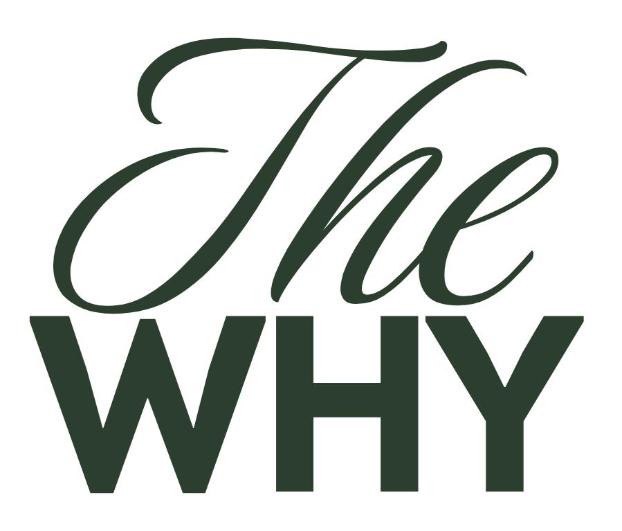 Text that reads "The WHY" in stylized font.