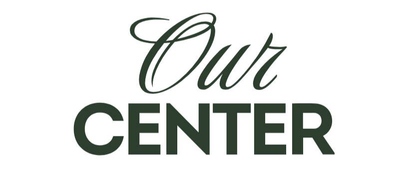 the words, Our Center