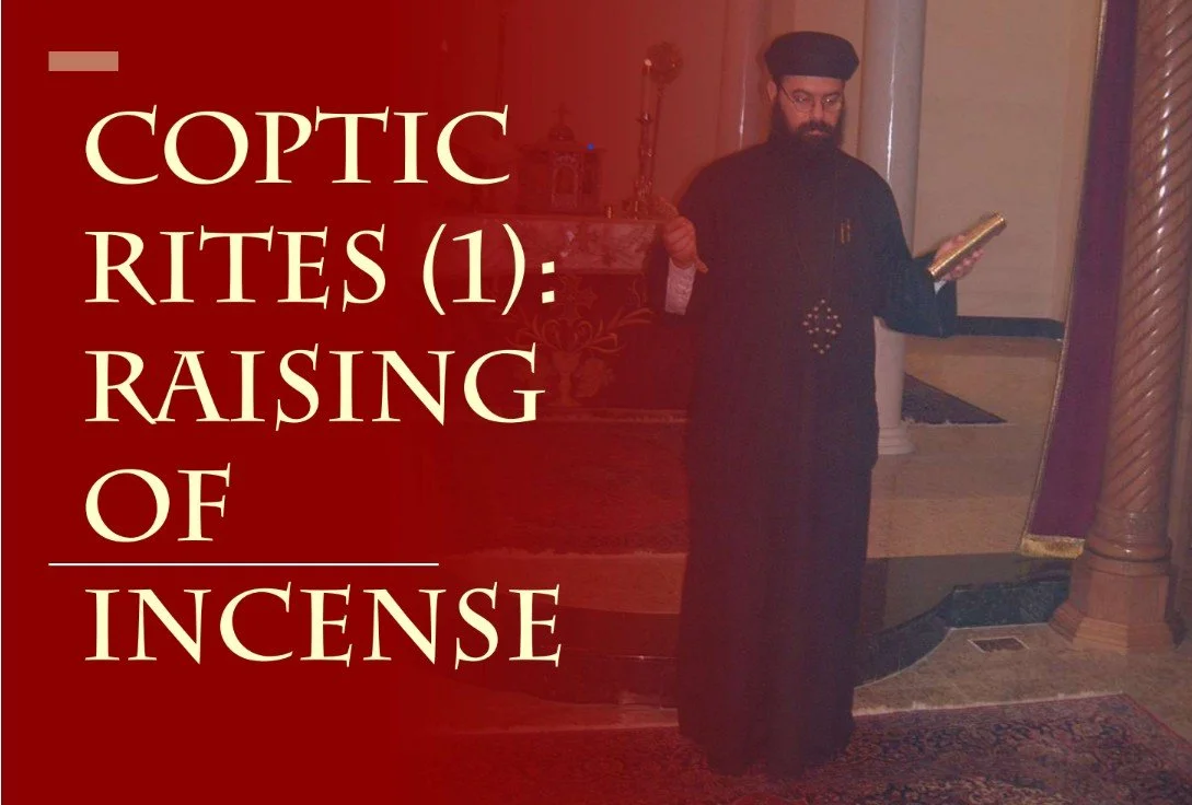 A man dressed in traditional Coptic Orthodox Christian clerical attire holding a censer and a book in a church interior with a decorated altar in the background. Text overlay says, "Coptic Rites (1): Raising of Incense."
