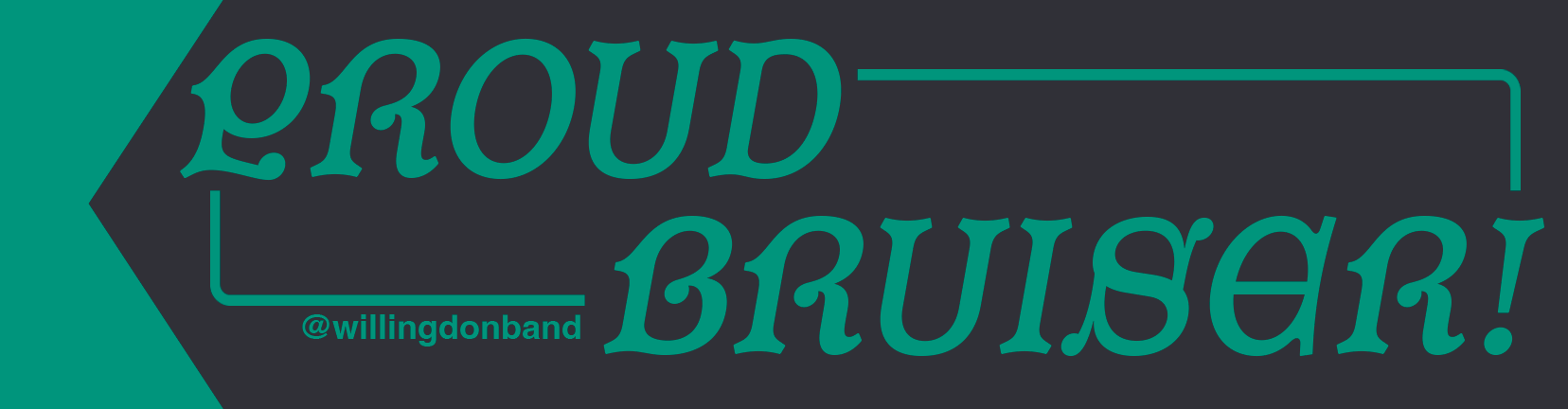 Design with arrow pointing to the left that says "PROUD BRUISER!" with a social media handle "@willingdonband" underneath.