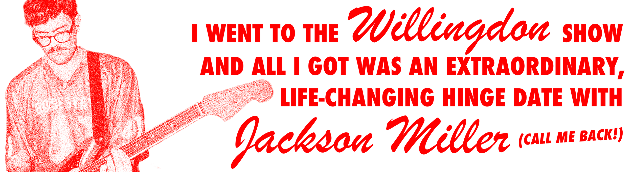 A red-toned illustration of a man wearing glasses and playing an electric guitar, next to bold red and cursive red text about attending the Wiltingdon show and a phone call from Jackson Miller.