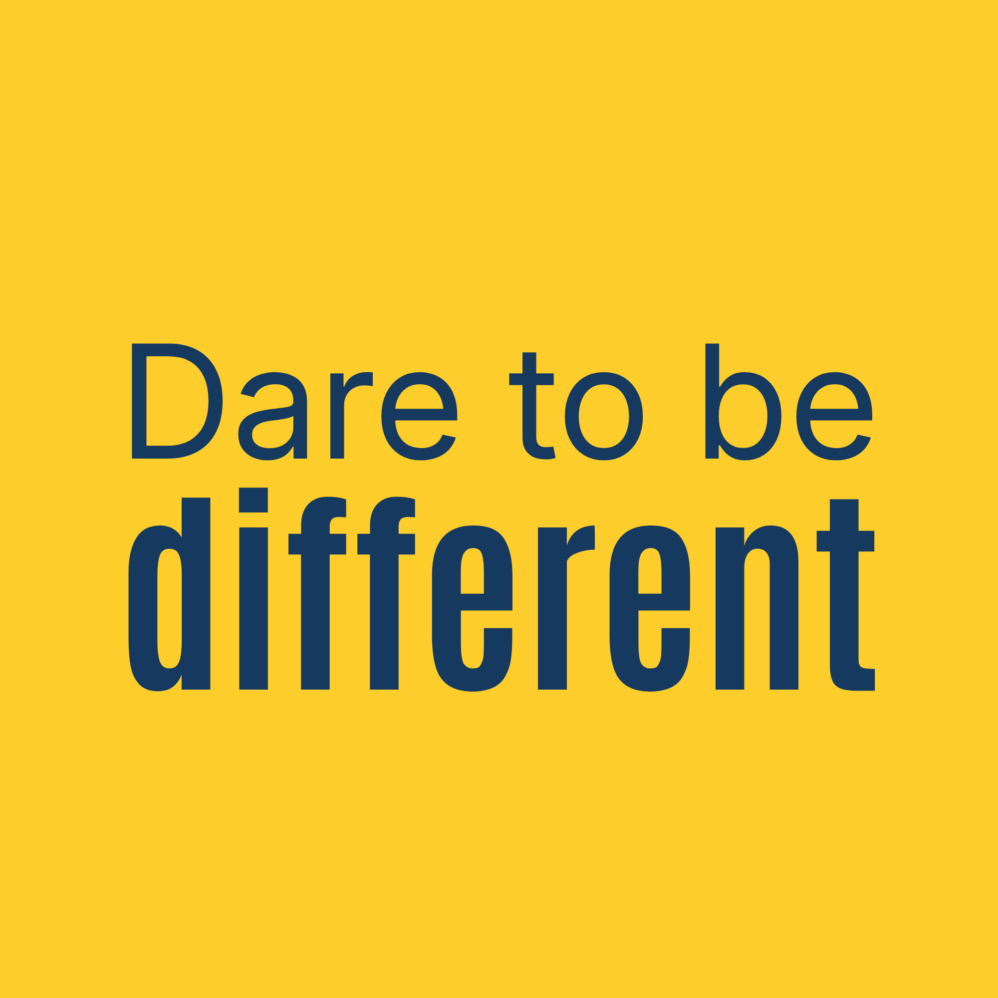 Dare to be different