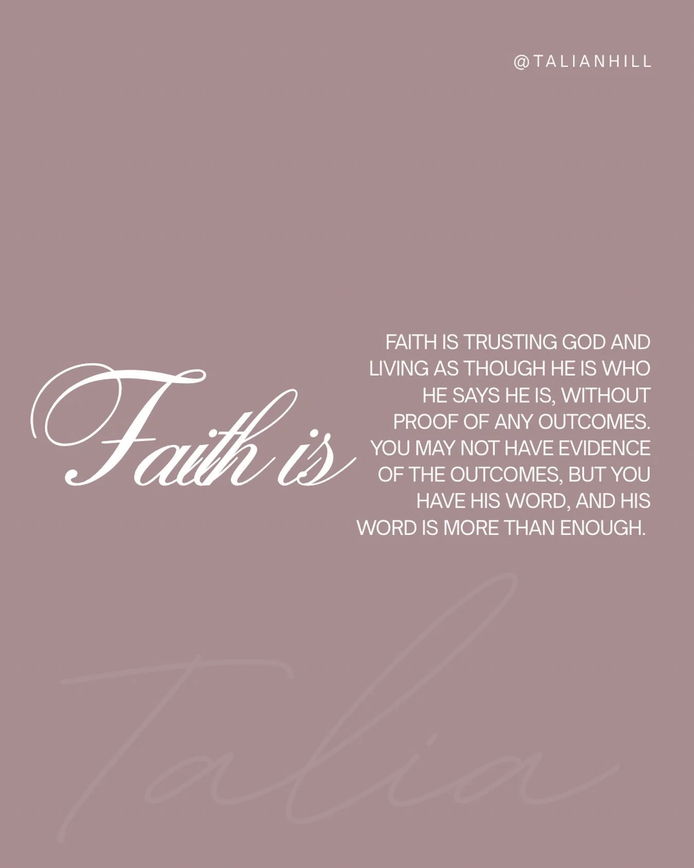 Faith is trusting God when His word is more than enough for you, and you know that it's all that you need.

Just give me the presence, the fullness, and the richness of Your word Lord and that's all I need...