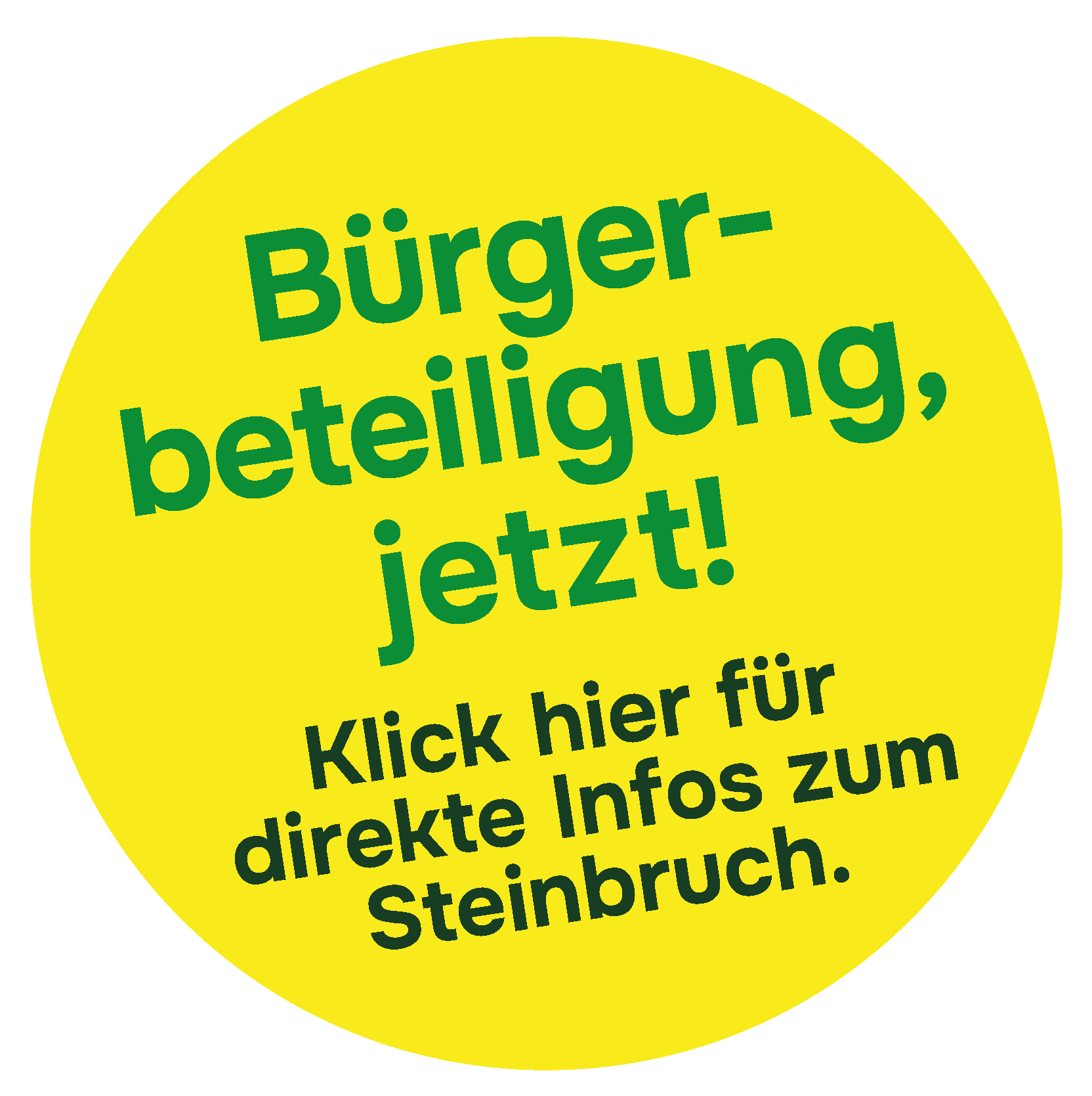 Gelber Kreis mit grüner Schrift, die Werbung für Burger- Beteiligung macht und auf einen Klick für mehr Infos verweist.
