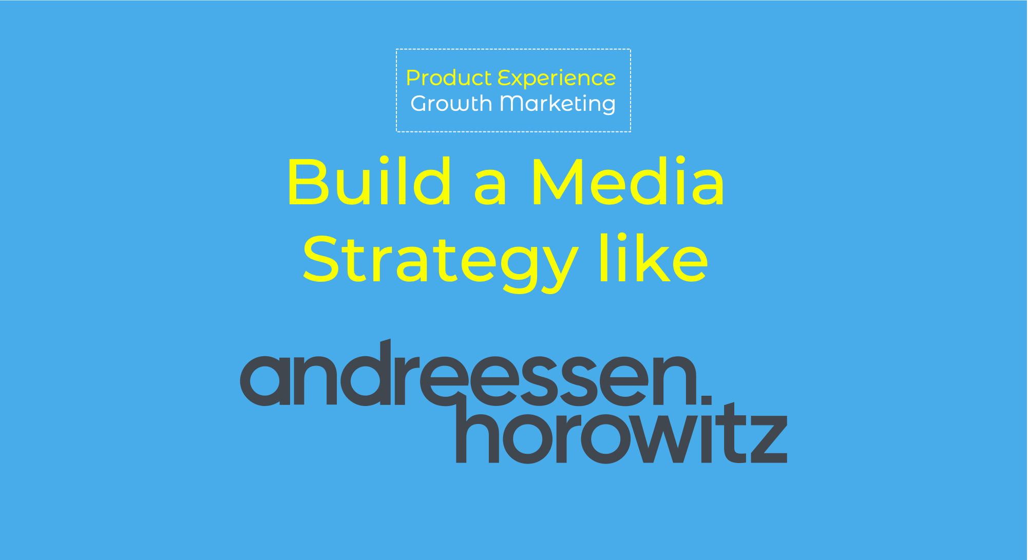 Build a media strategy like Andreessen Horowitz