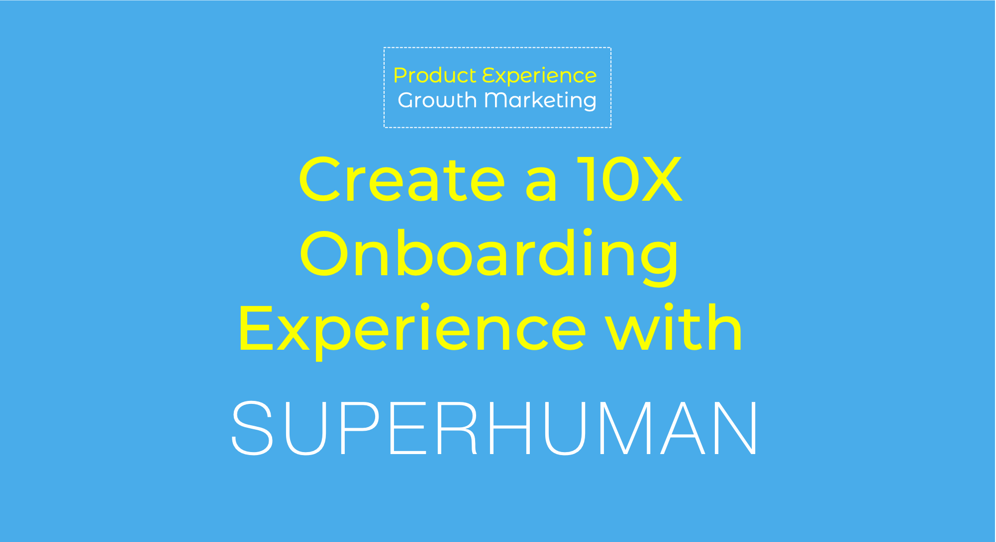 Build a Guided Onboarding Experience for Brand and Growth with Superhuman