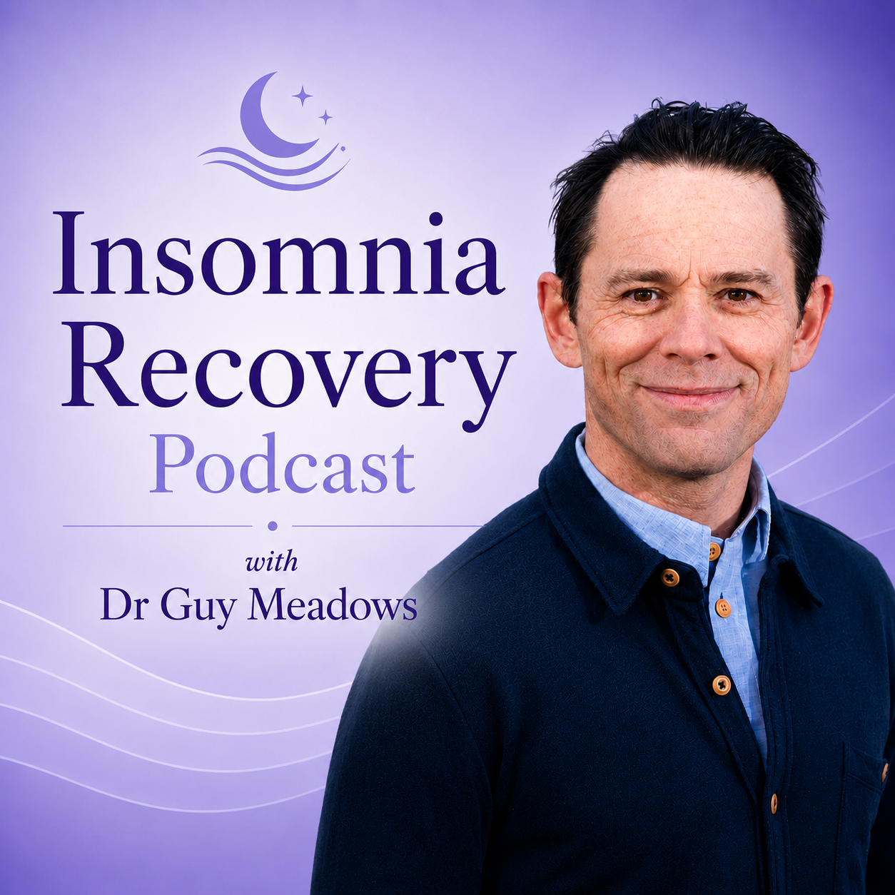 Podcast cover image featuring Dr. Guy Meadows with a purple background and text that reads 'Insomnia Recovery Podcast with Dr. Guy Meadows'.