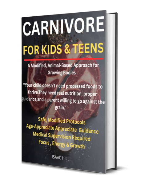 Book cover titled 'Carnivore for Kids & Teens' by Isaac Hill, featuring an image of raw meat and text about animal-based nutrition approaches for growing bodies.