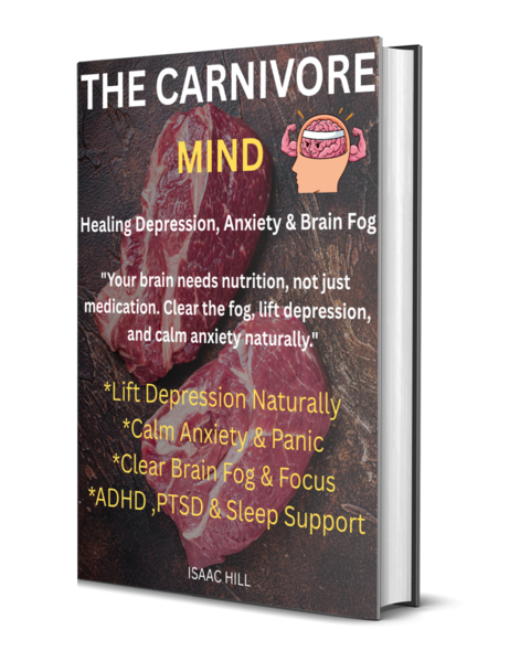 Cover of a book titled 'The Carnivore Mind' by Isaac Hill, featuring an image of raw meat and a brain illustration, discussing healing depression, anxiety, and brain fog.
