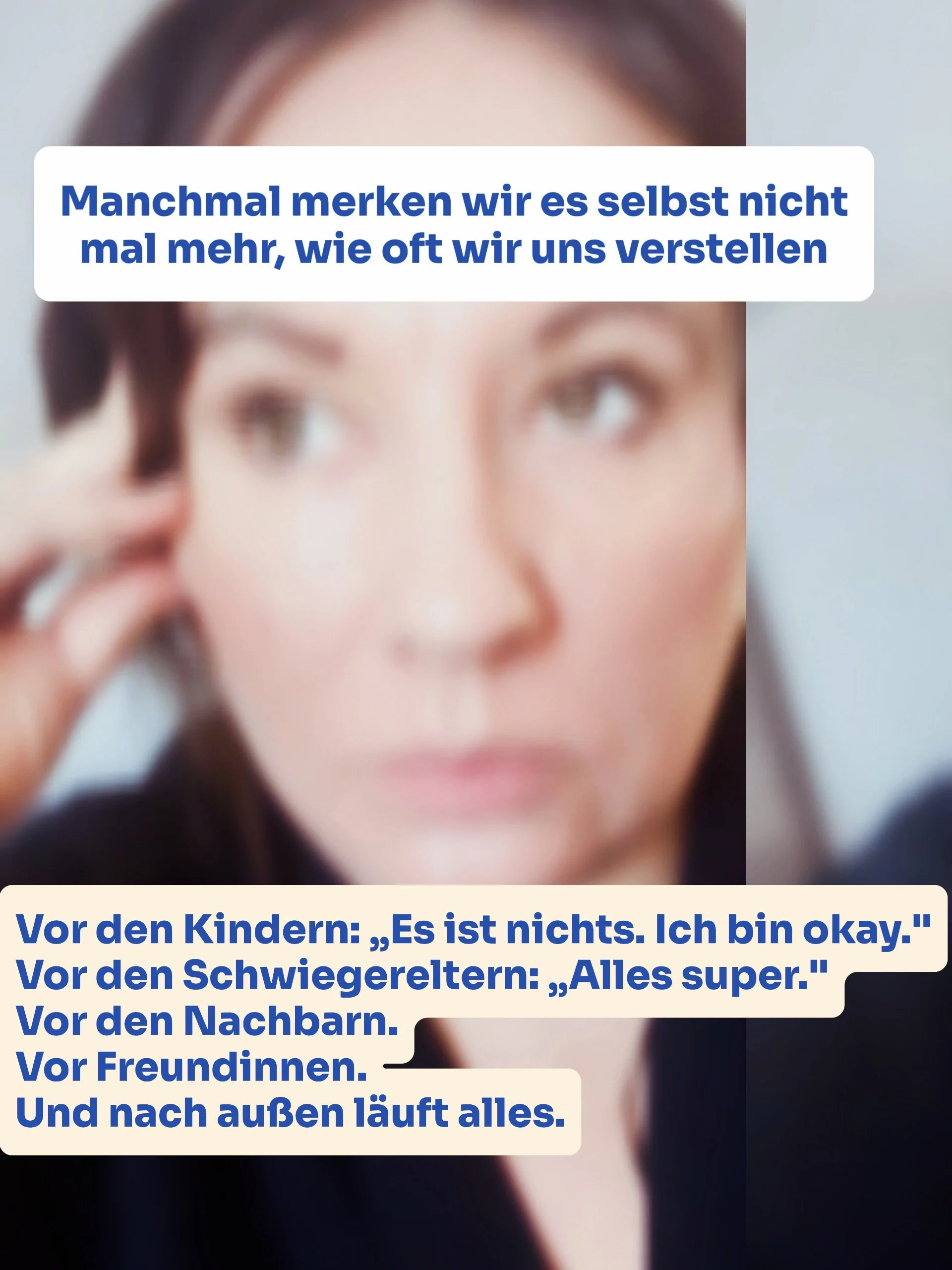 Wie oft sagst du am Tag &bdquo;Alles super&ldquo; 
&ndash; obwohl in deinem Kopf und K&ouml;rper gerade die H&uuml;tte brennt?

Vor den Kindern: &bdquo;Es ist nichts, Mama ist nur m&uuml;de.&ldquo;

Vor der Familie: &bdquo;Alles gut, wir kriegen das 
