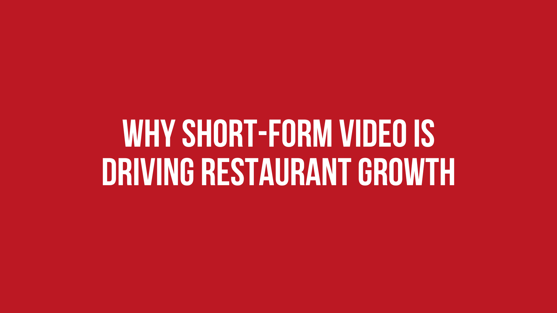Why Short-Form Video Is Driving Restaurant Growth