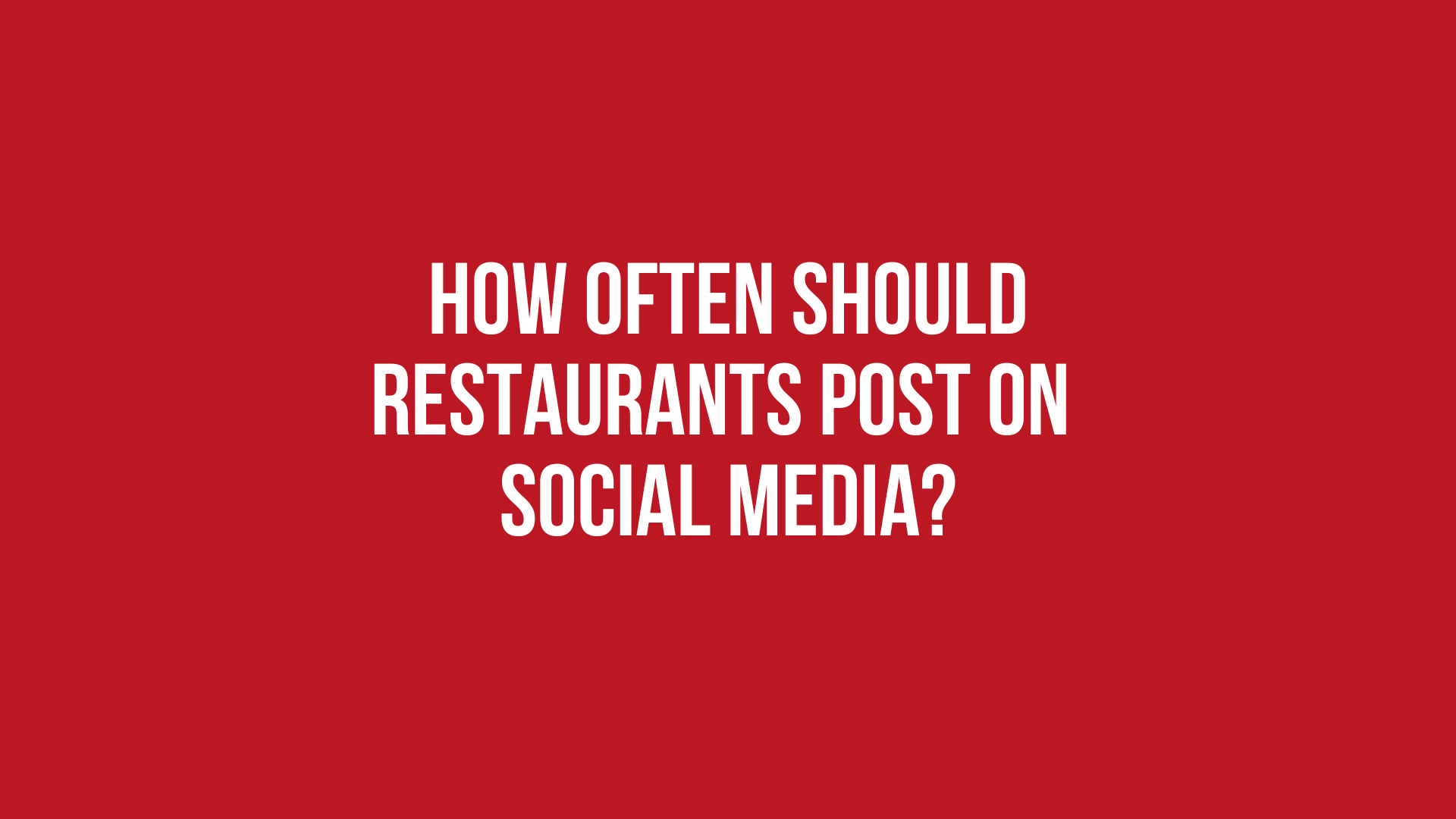 How Often Should Restaurants Post on Social Media?