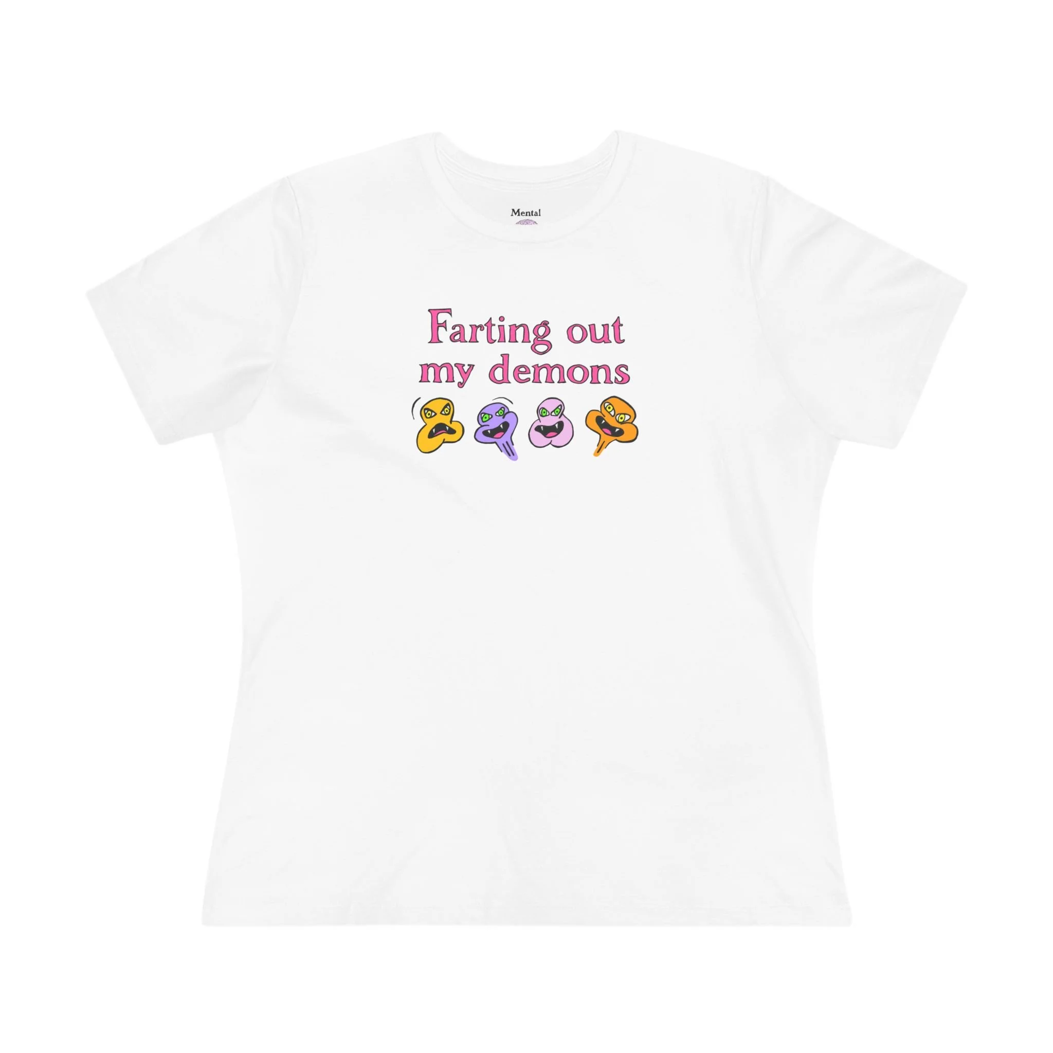 Farting Out My Demons Women's T-Shirt by Mental Cramps