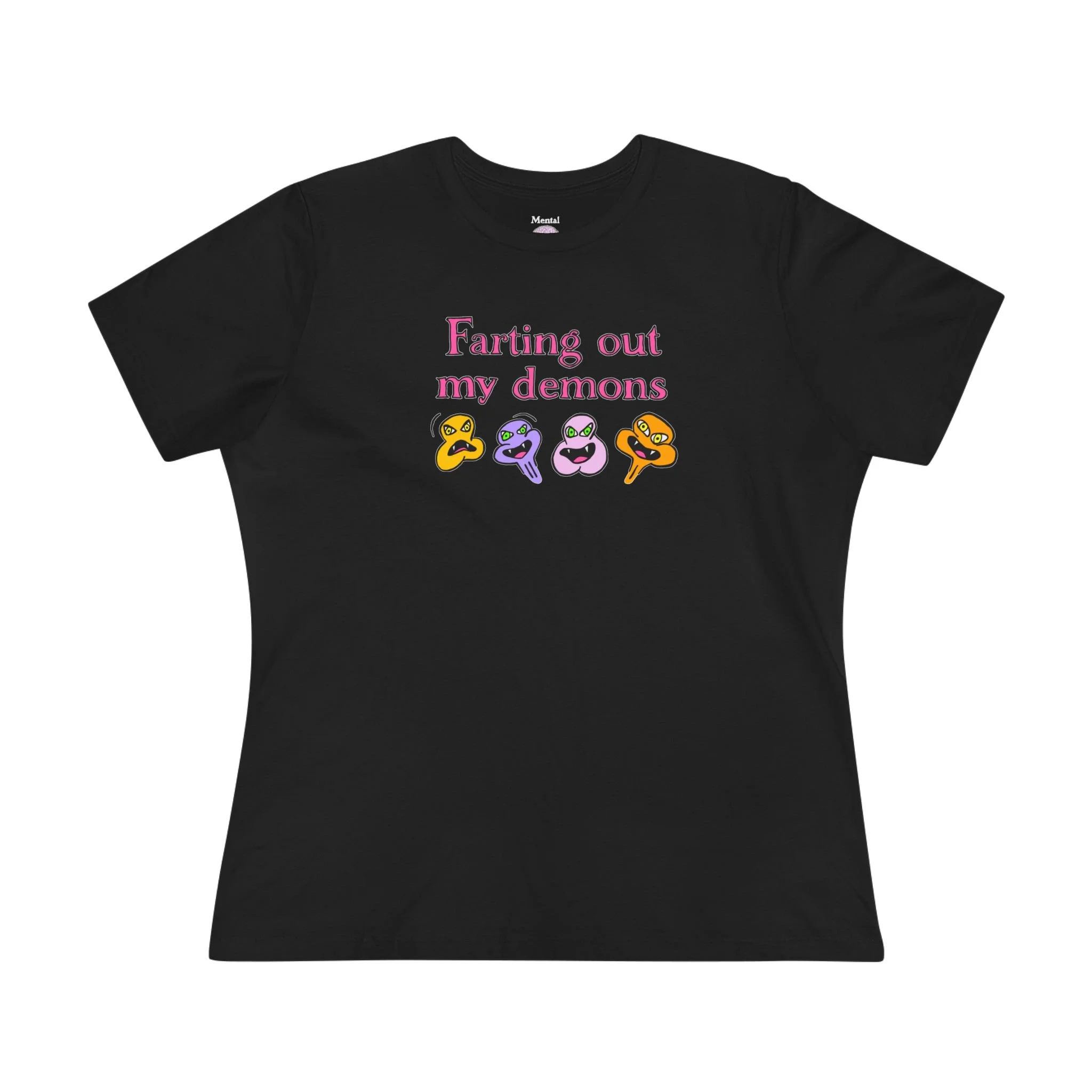 Farting Out My Demons Women's T-Shirt by Mental Cramps
