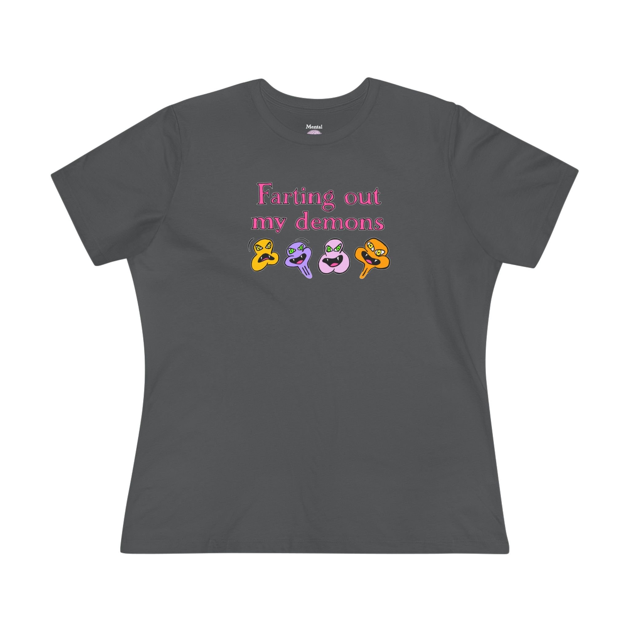 Farting Out My Demons Women's T-Shirt by Mental Cramps