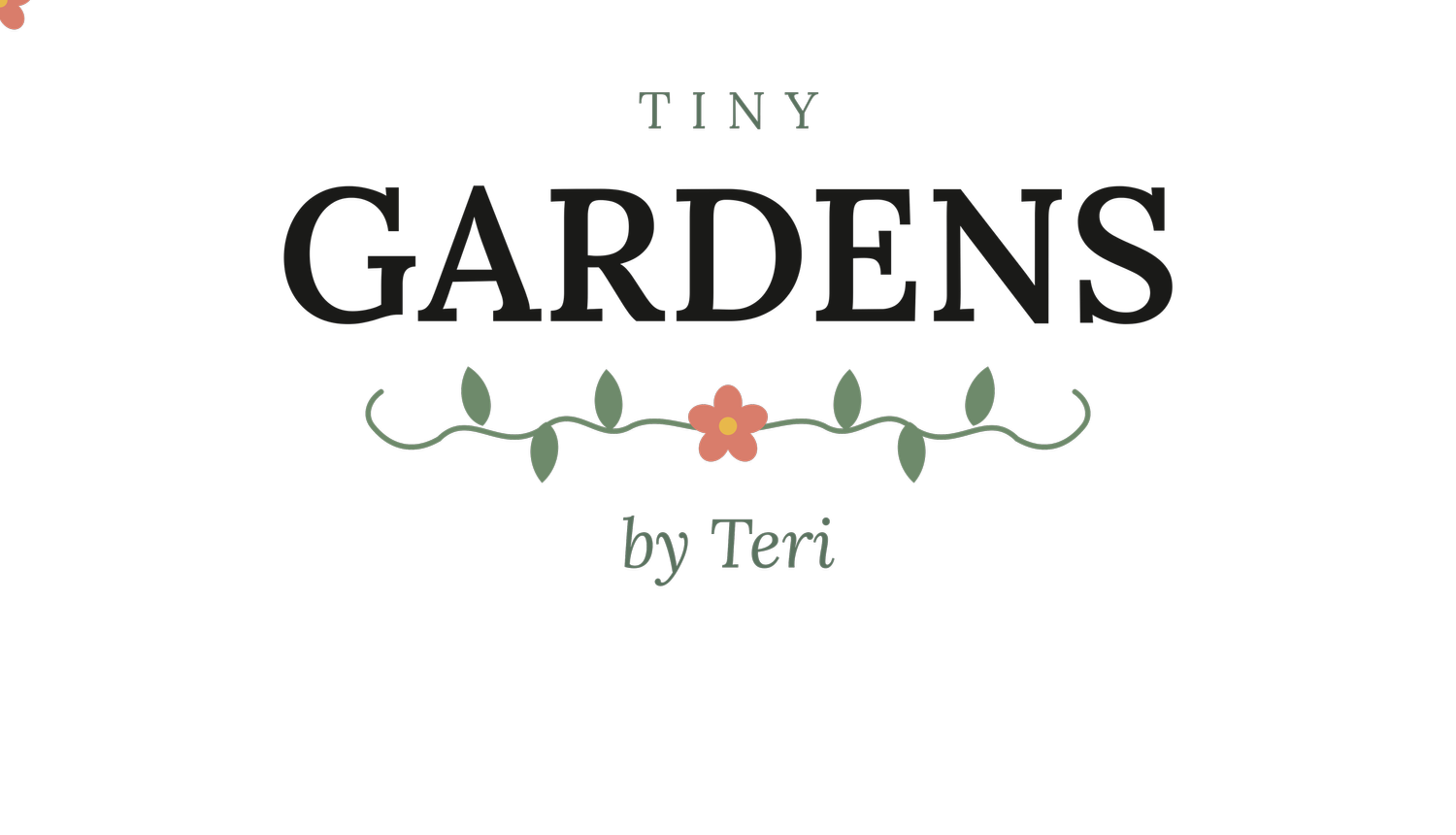 Tiny Gardens by T