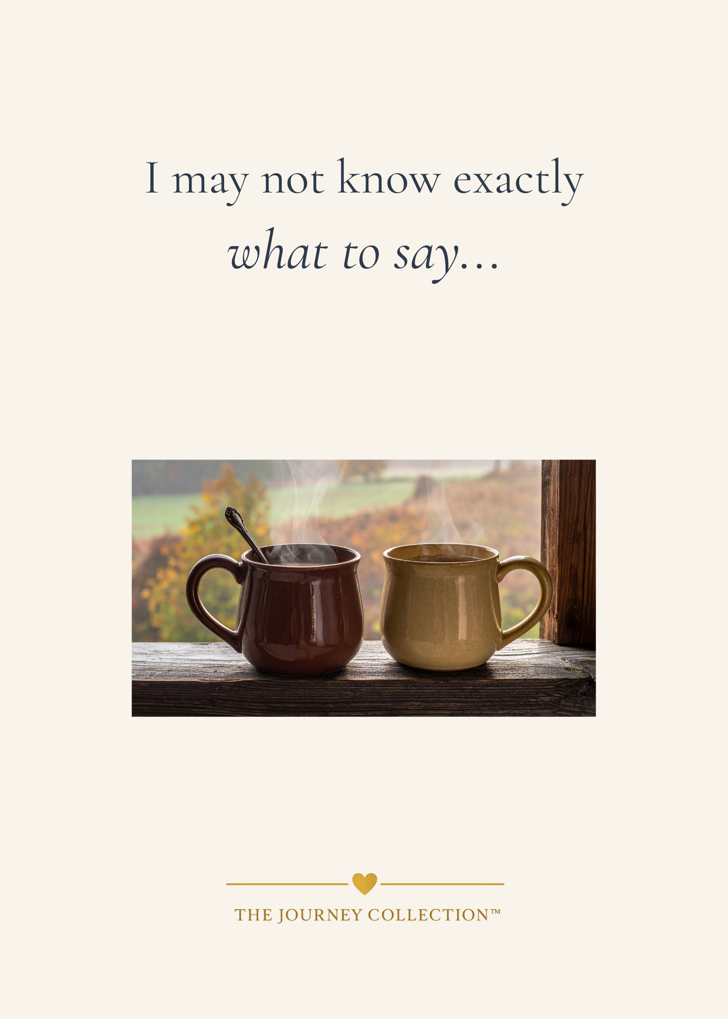 I May Not Know What to Say | Digital Greeting Card