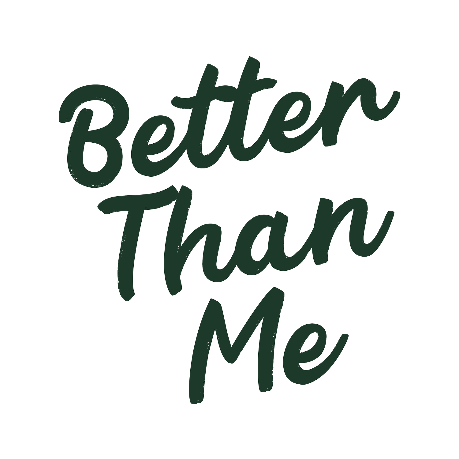 Better Than Me