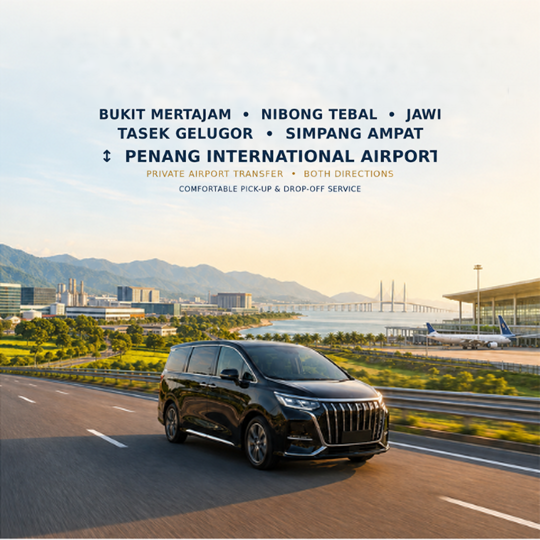 Bukit Mertajam, Nibong Tebal, Jawi, Tasek Gelugor or Simpang Ampat - Penang International Airport