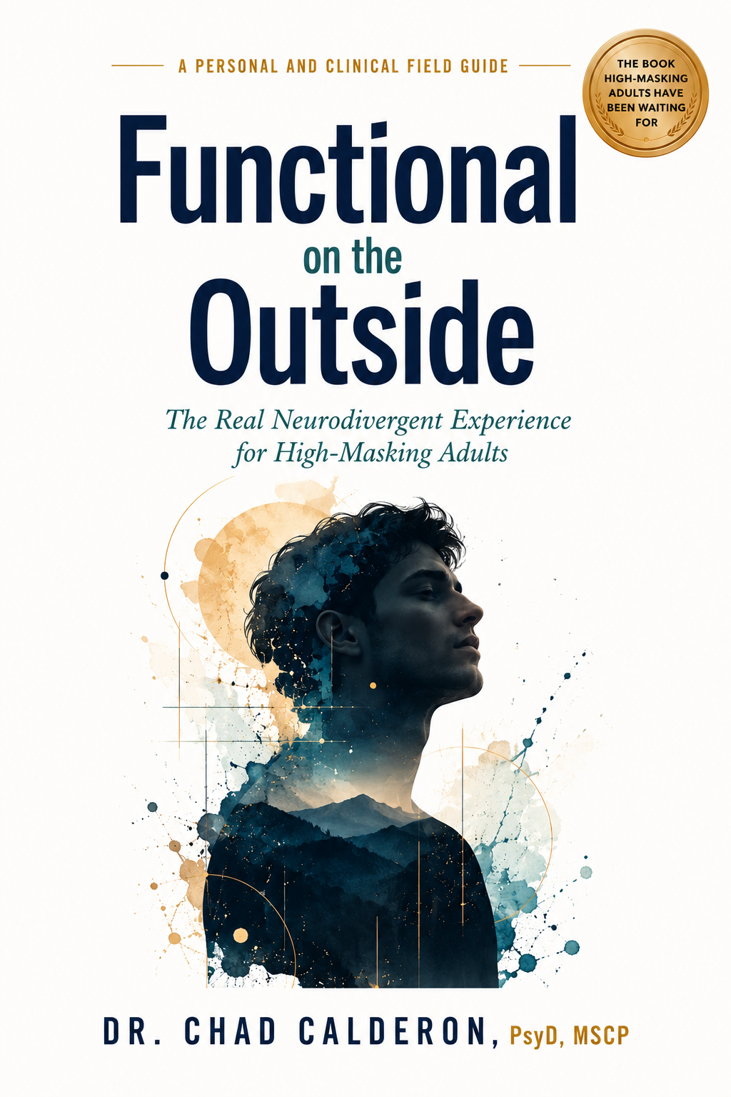 Functional on the Outside: The Real Neurodivergent Experience for High-Masking Adults