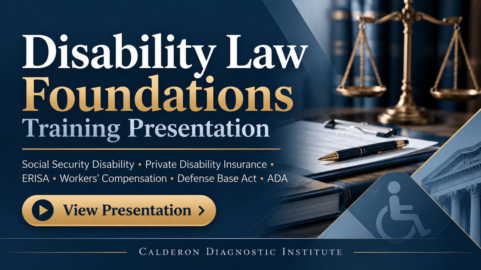 Disability Law Foundations presentation by Chad Calderon, PsyD, of Calderon Diagnostic Institute (CDI), covering disability case law, Social Security, private disability insurance, ERISA, workers’ compensation, and ADA.