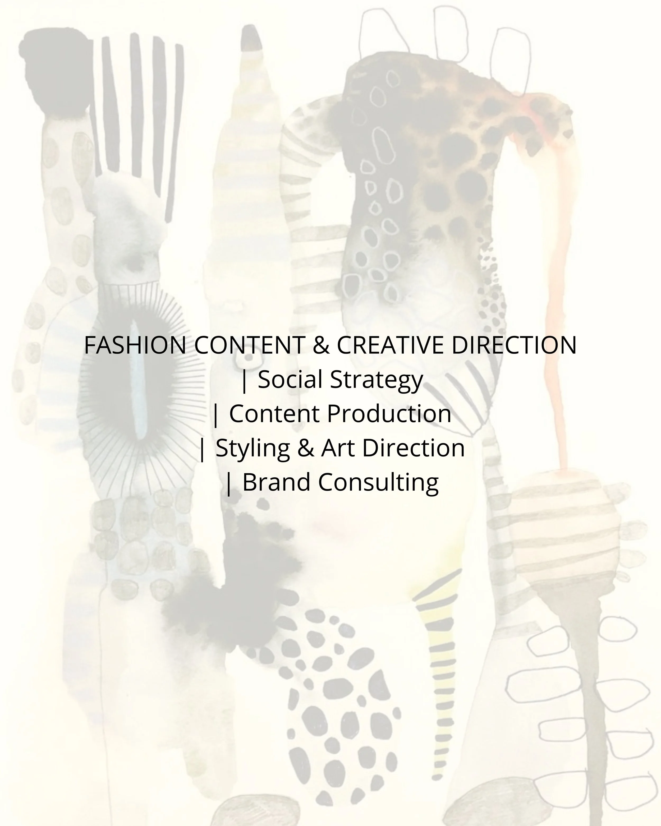 Testo sovrapposto a uno sfondo di sagome di giraffe stilizzate e astratte in colori tenui, che recita: 'FASHION CONTENT & CREATIVE DIRECTION | Social Strategy | Content Production | Styling & Art Direction | Brand Consulting'.