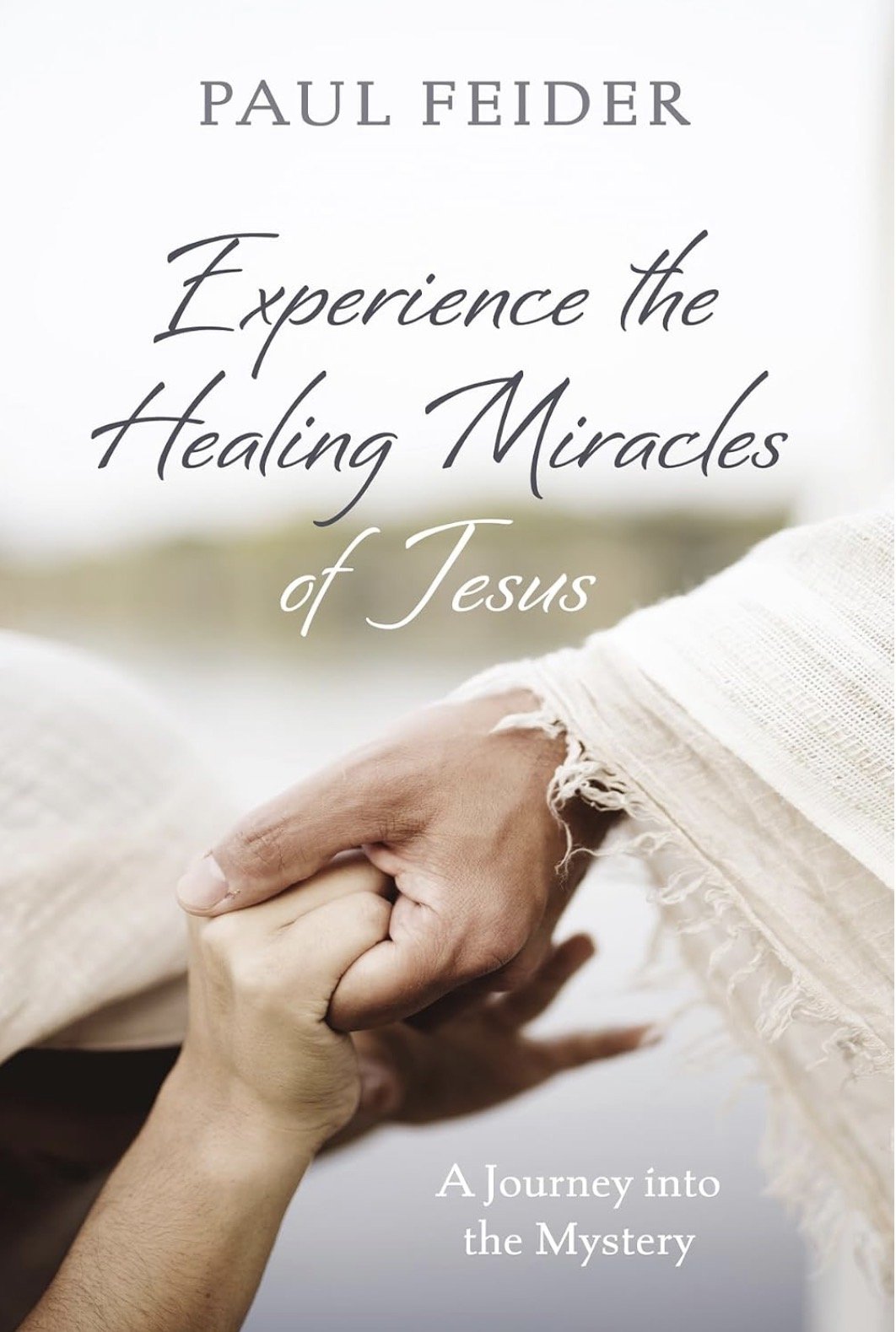 Experiencing the Healing Miracles of Jesus — Fr. Paul Feider