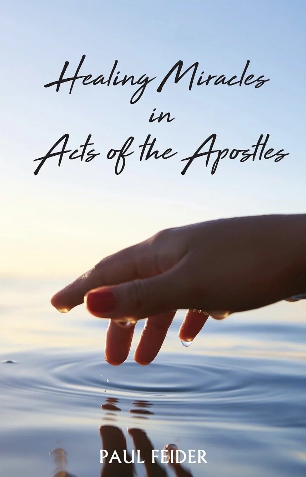 Healing Miracles in Acts of the Apostles - Fr. Paul Feider