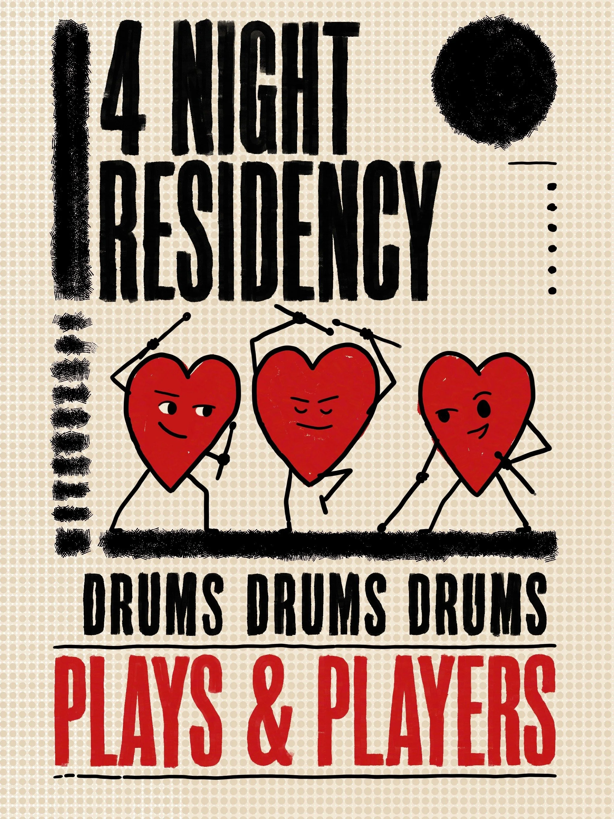 A poster with the words '4 Night Residency' at the top, three cartoon hearts with faces and arms in the middle, and the words 'Drums Drums Drums' below. The poster has a dotted background and decorative elements around the text.