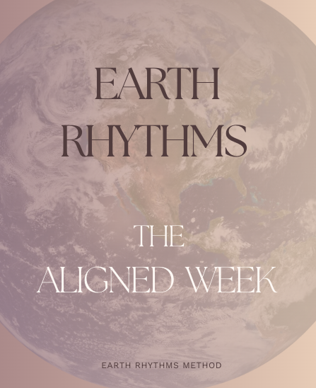 Earth Rhythms Guide to The Aligned Week