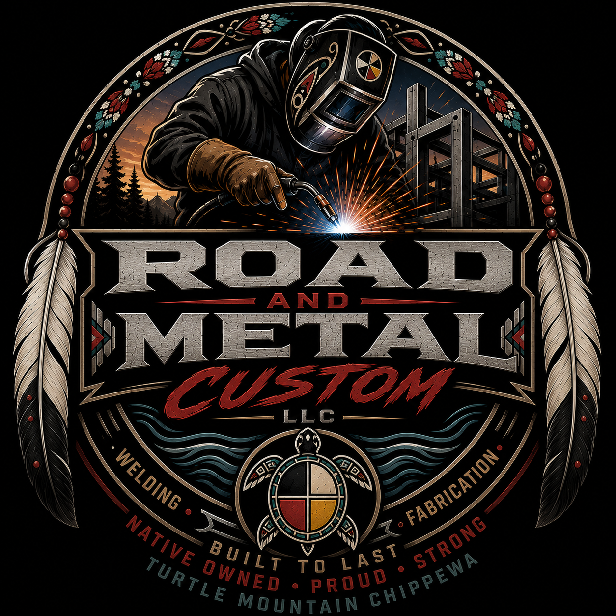A logo for 'Road and Metal Custom LLC' featuring a welder with a helmet, sparks, a forest sunset background, feathers, and a circular emblem with Brazilian colors, surrounded by text about welding, fabrication, and the company's pride in Native ownership and strength.