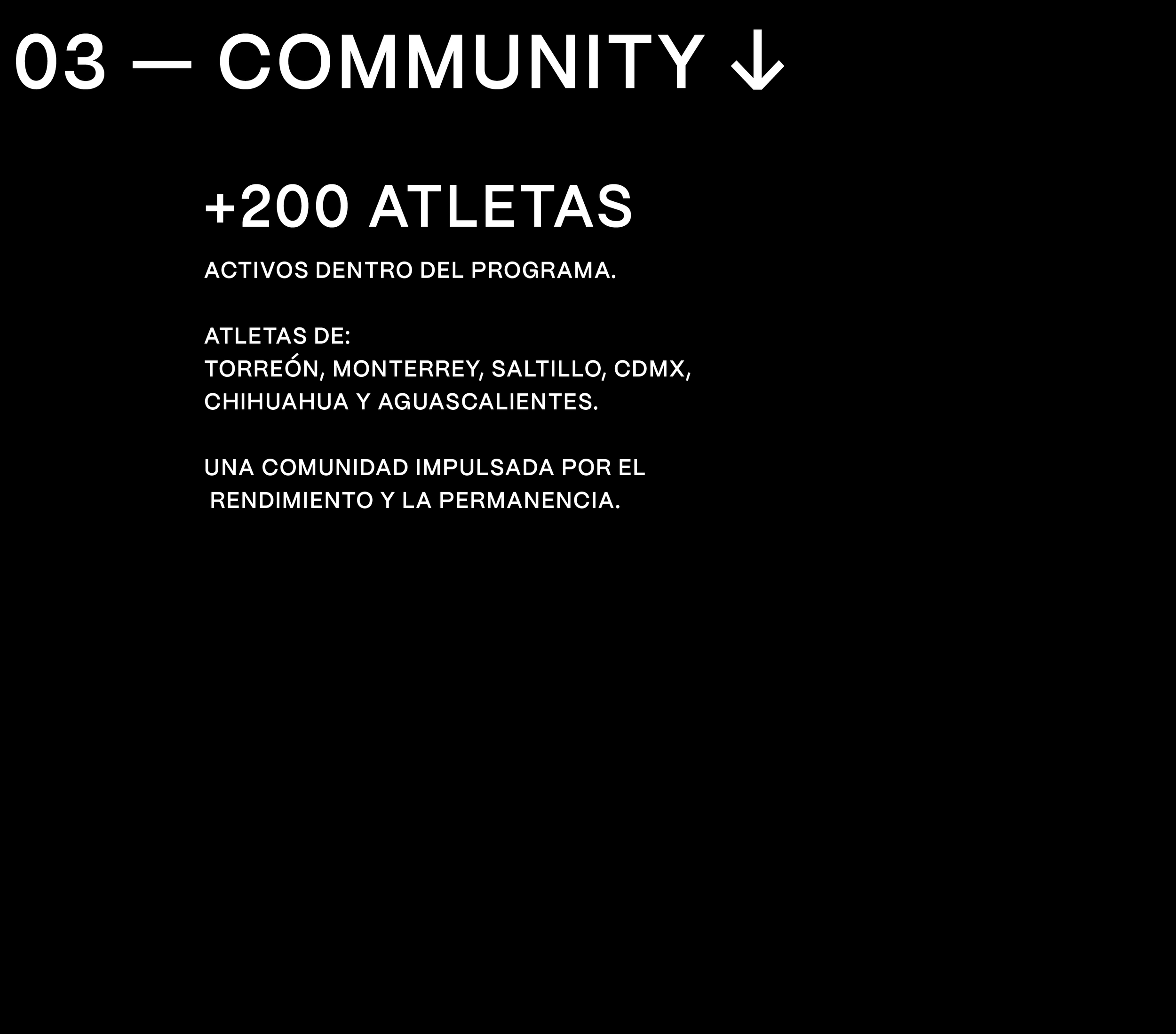 A black background with white text indicating community statistics: '03 - COMMUNITY' with a downward arrow, '+200 ATLETAS' (plus 200 athletes) with a note that they are active within the program, and a list of cities including Torreón, Monterrey, Saltillo, CDMX, Chihuahua, and Aguascalientes. The text highlights community engagement and athlete participation across various cities.