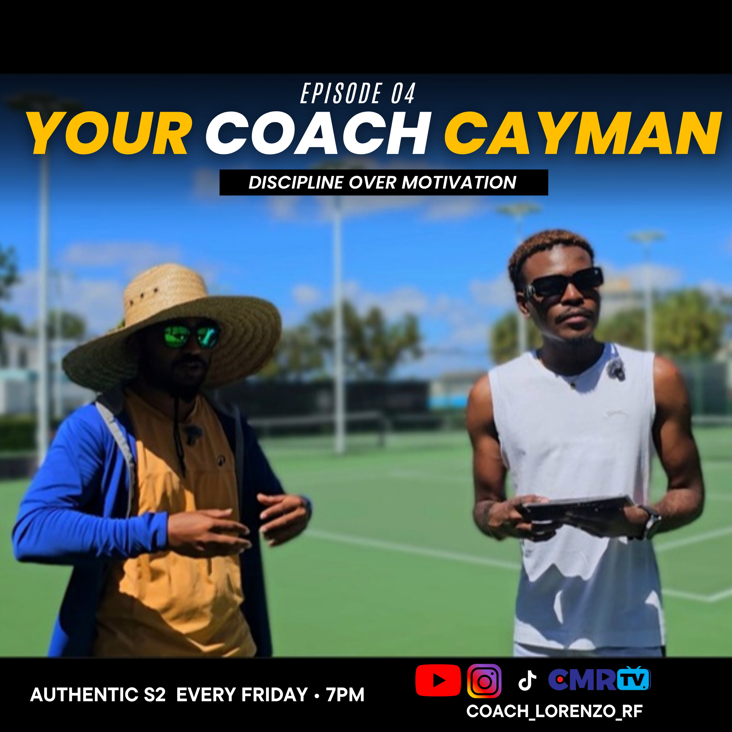 Promotional graphic for a podcast episode titled "Your Coach Cayman," episode 04, with text "Discipline Over Motivation". The background features two men wearing sunglasses, one in a straw hat, standing outdoors on a sunny day with a baseball field and bright blue sky. Includes social media icons and text referencing a weekly show and a coach named Lorenzo RF.