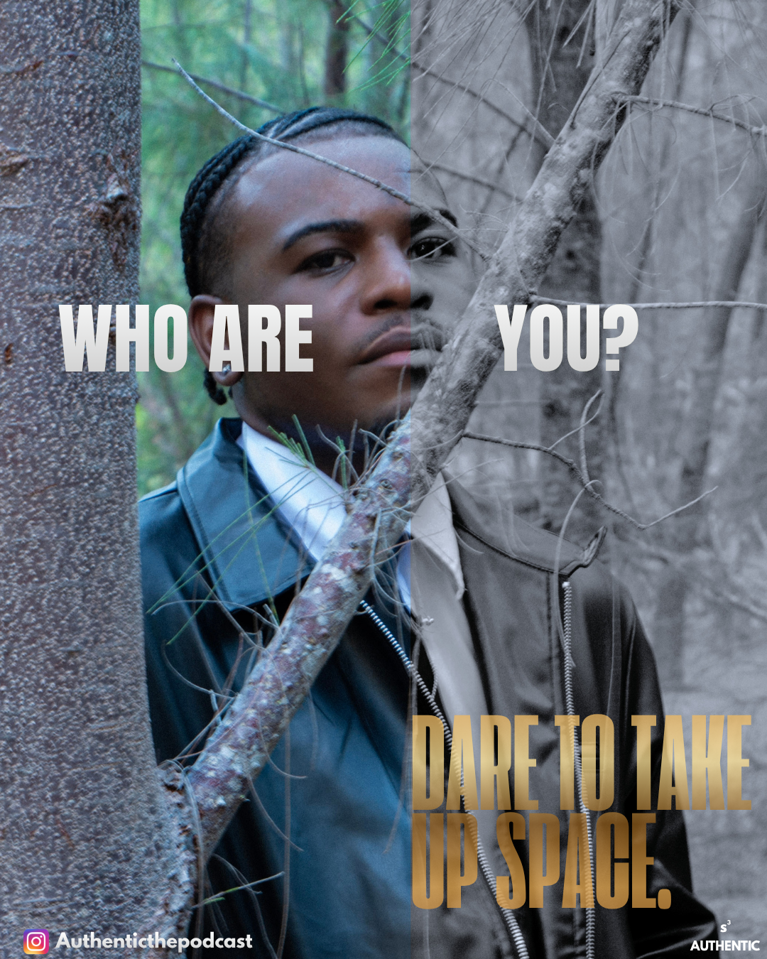 A person standing in a forest, with half of their face in color and the other half in black and white, overlapping with tree branches. Text overlay asks 'Who are you? DARE TO TAKE UP SPACE.'