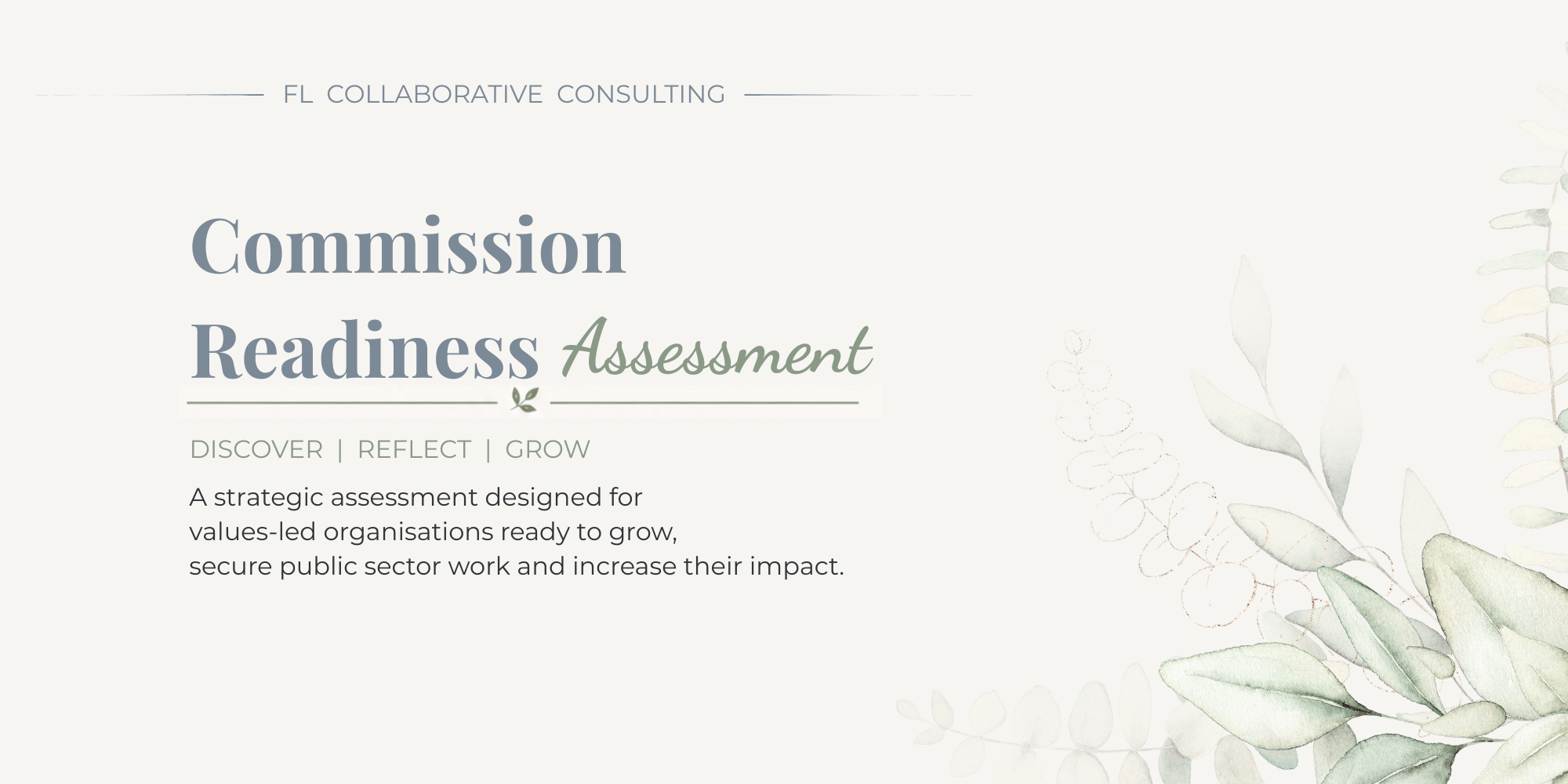 A presentation slide titled 'Commission Readiness Assessment' with a subtitle 'Discover | Reflect | Grow'. The slide includes a description: 'A strategic assessment designed for values-led organizations ready to grow, secure public sector work and increase their impact.' The background features pastel-colored botanical illustrations of leaves and branches.
