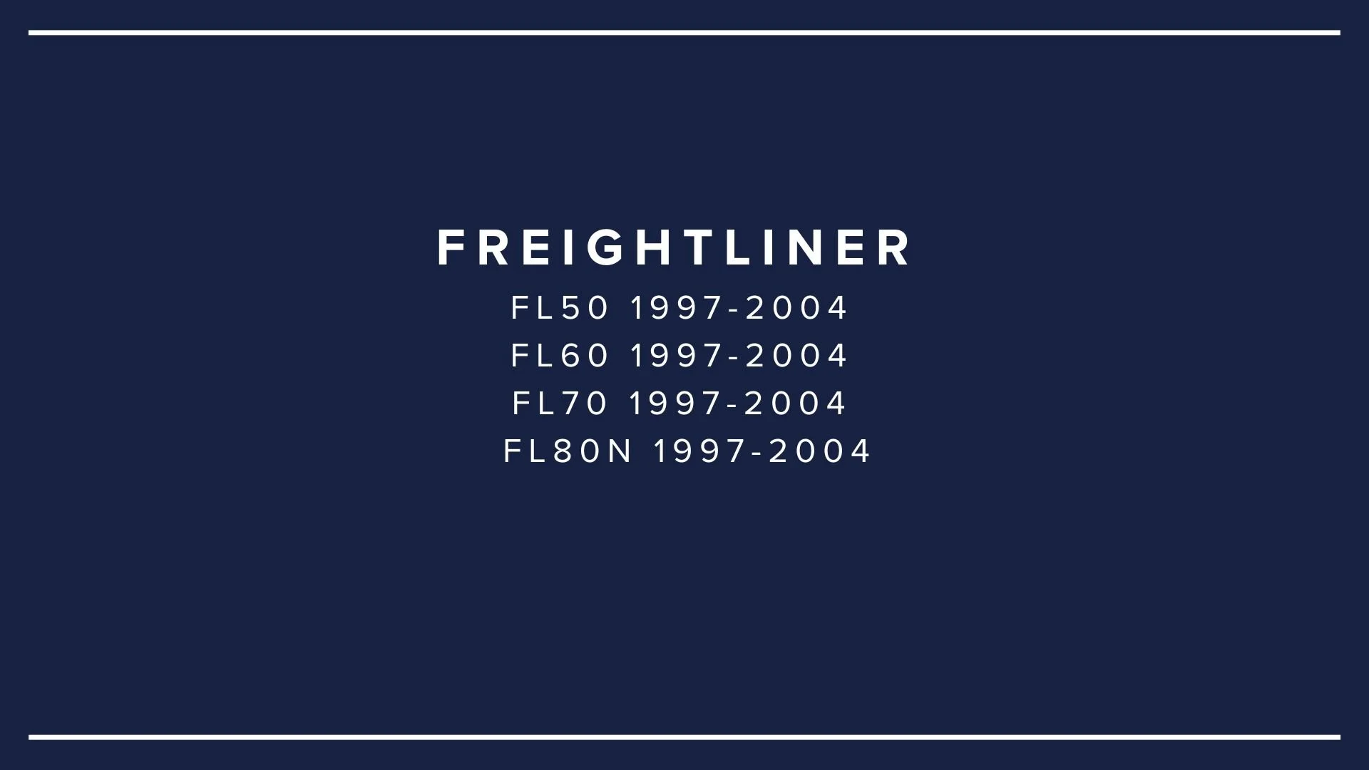 Image of a navy blue background with white text listing Freightliner truck models and production years from 1997 to 2004.