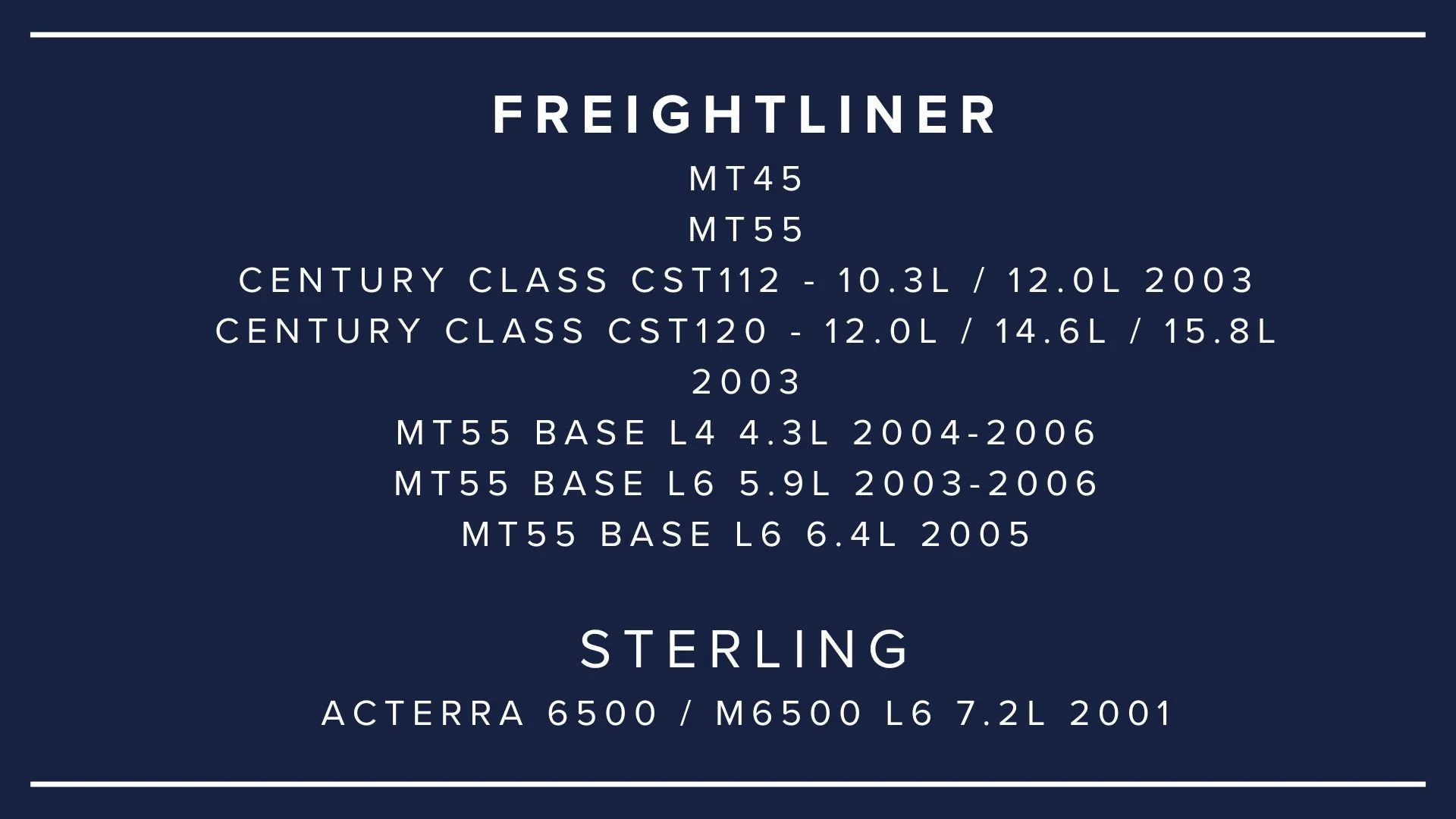 A navy blue sign listing various car models and specifications, including Freightliner MT45 and MT55, Century Class CST112 and CST120, and Acterra 6500/M6500 L6, with white text and small lines at the top and bottom.